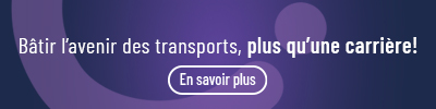 Bâtir l'avenir des transports, plus qu'une carrière. En savoir plus.